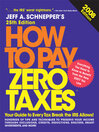 How to Pay Zero Taxes, 2008: Your Guide to Every Estate Tax Break the IRS Allows!